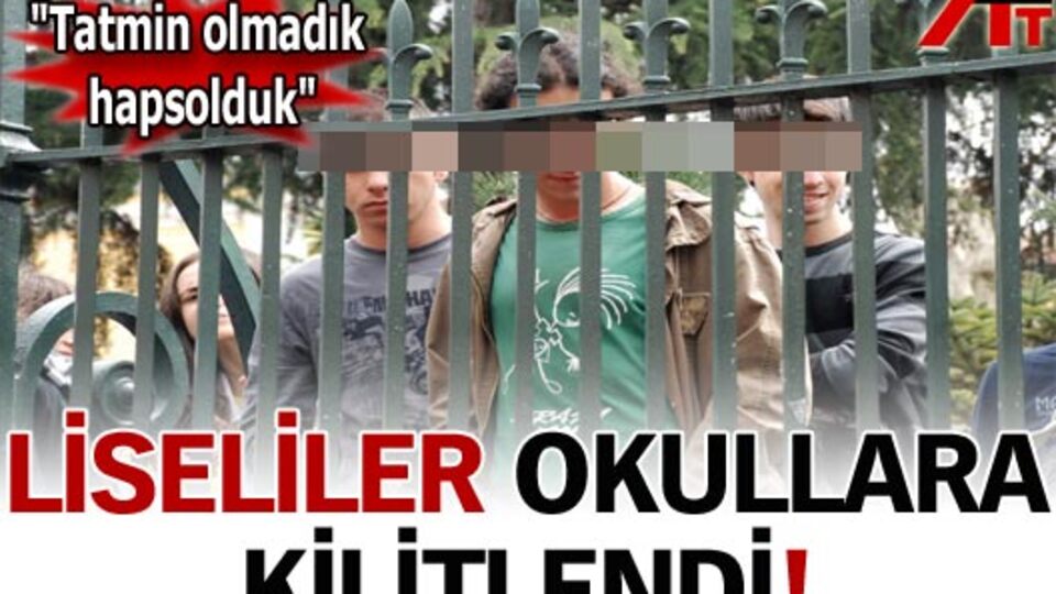 Liseliler okullara kilitlendi!