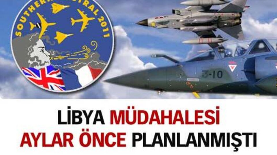 'Libya müdahalesi aylar öncesinden planlandı '