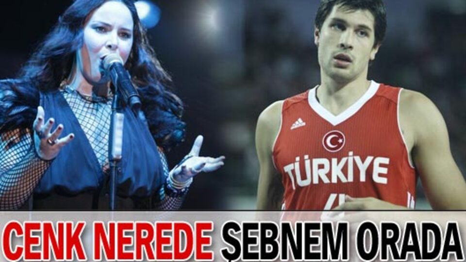 Cenk nerede Şebnem orada