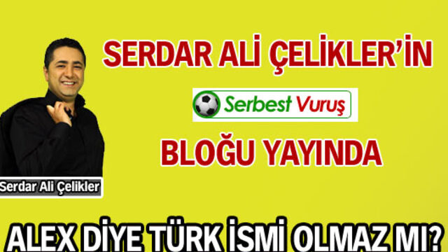 Serdar Ali Çelikler bloğuyla HABERTURK.COM'da!