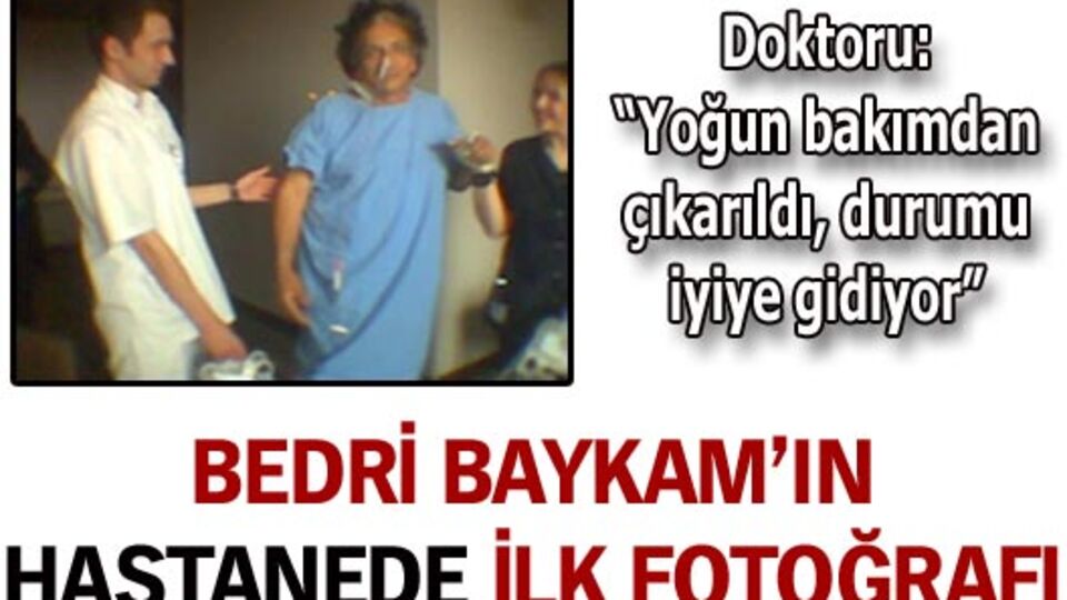 Baykam'ın hastaneden ilk fotoğrafı!