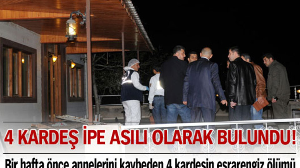 4 kardeş ipe asılı olarak bulundu!