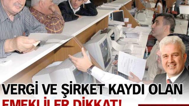 Vergi ve şirket kaydı bulunan emekliler dikkat