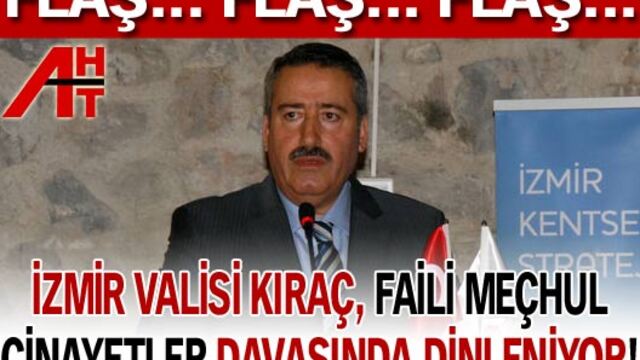 Vali Kıraç, faili meçhul cinayetler davasında ifade verdi!