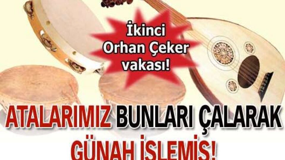 Atalarımız bunları çalarak günah işlemiş!
