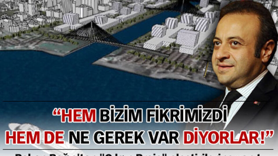 "Hem 'Bizim fikrimizdi' hem de 'Ne gerek var' diyorlar!"