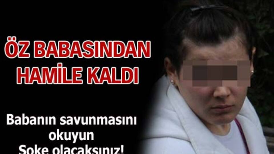 Öz babasından hamile kaldı