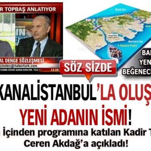 İşte Kanalistanbul'la oluşacak adanın yeni adı!