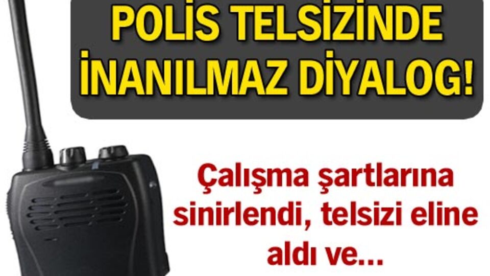 Polis telsizinde ilginç diyalog!