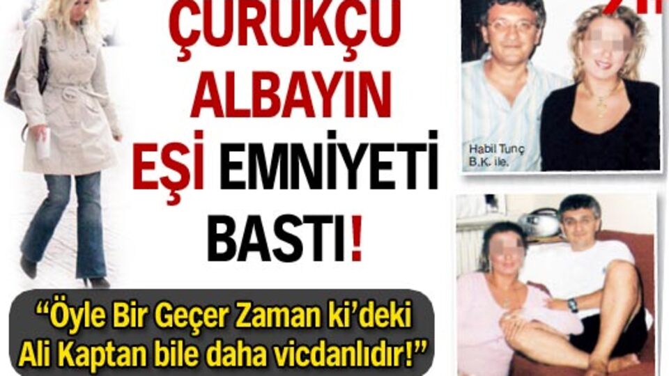 Çürükçünün eşi polisi bastı!