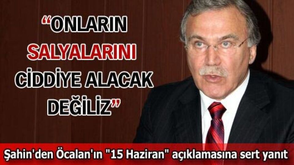 "Onların salyalarını ciddiye alacak değiliz"