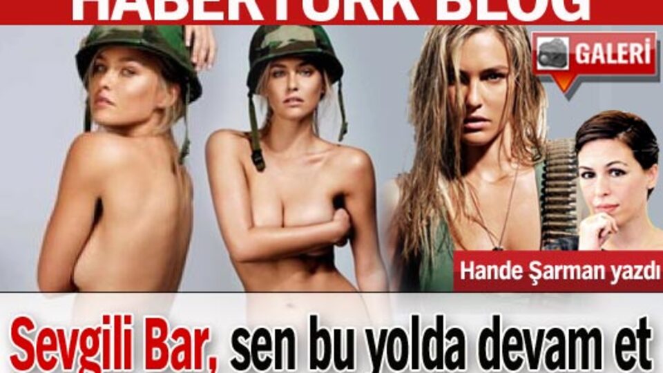 "Sevgili Bar, sen bu yolda devam et" GALERİ
