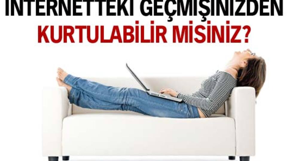 İnternette geçmişinizden kurtulabilir misiniz?