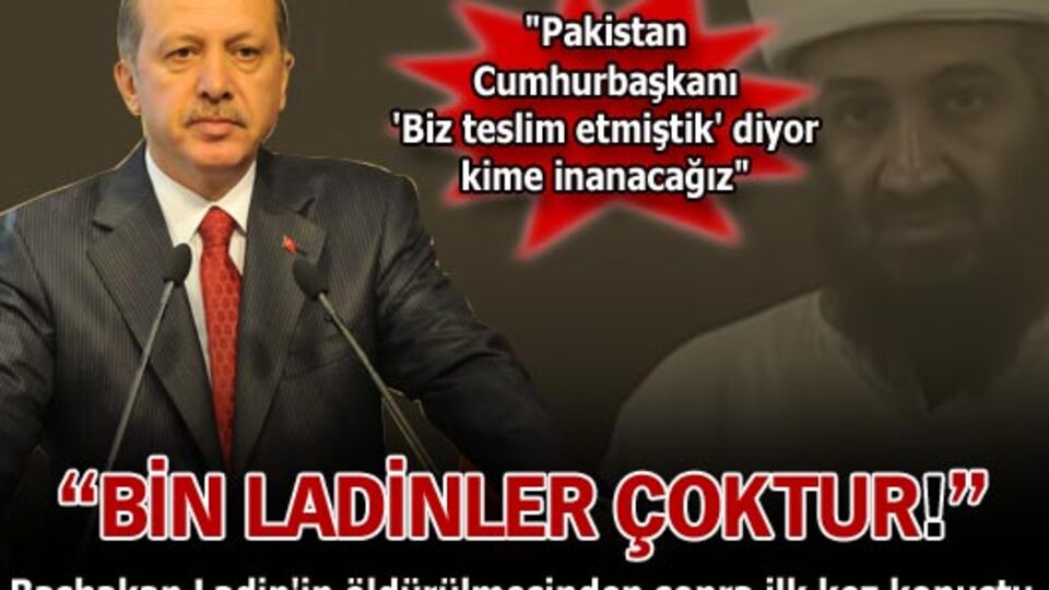 Erdoğan: "Bin Ladinler çoktur"