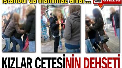 Kızlar çetesinin dehşeti!