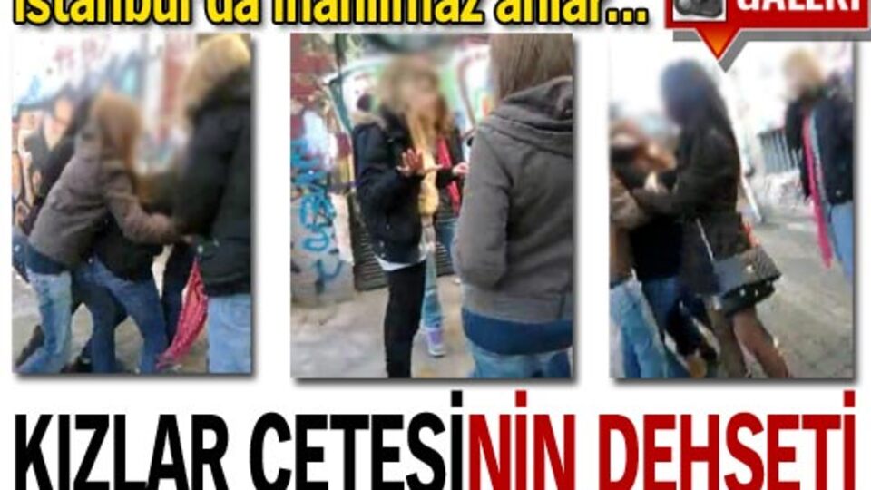 Kızlar çetesinin dehşeti!