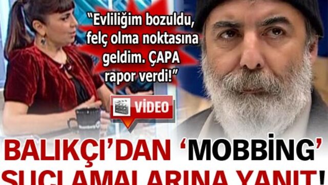 Balıkçı'dan 'Mobbing' suçlamalarına yanıt!