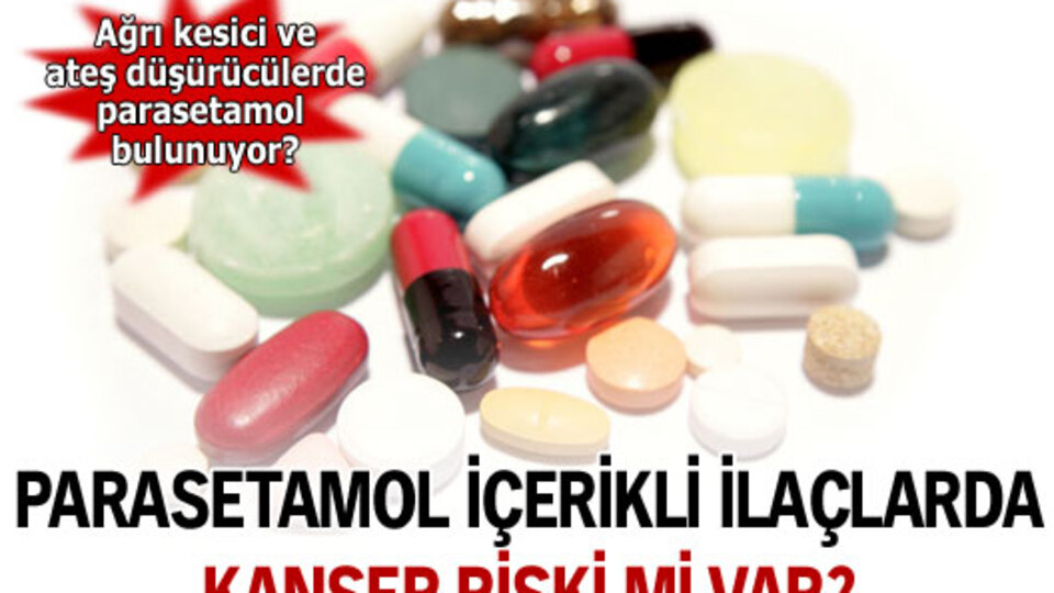 Parasetamol içerikli ilaçlarda kanser riski mi var?