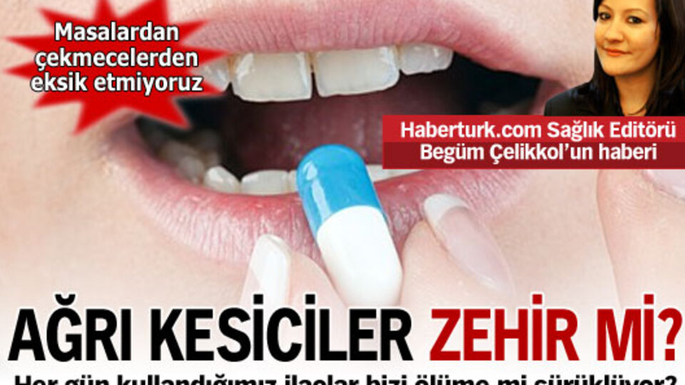 Ağrı kesiciler zehir mi?