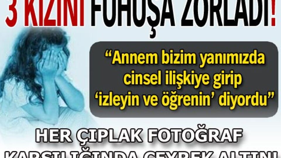 3 kızını fuhuşa zorladı!