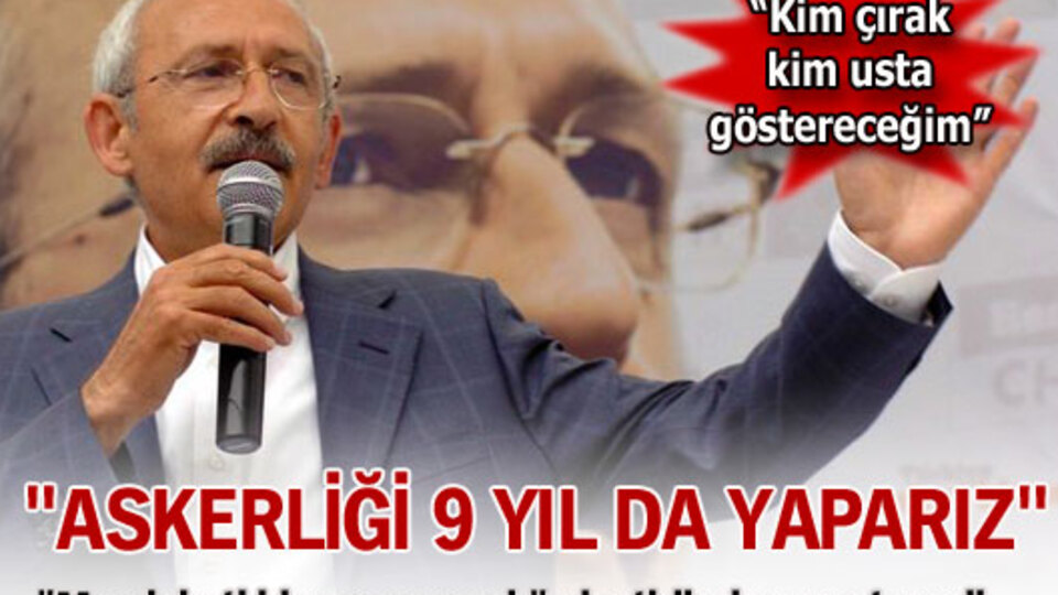 "9 yıl da askerlik yaparız"