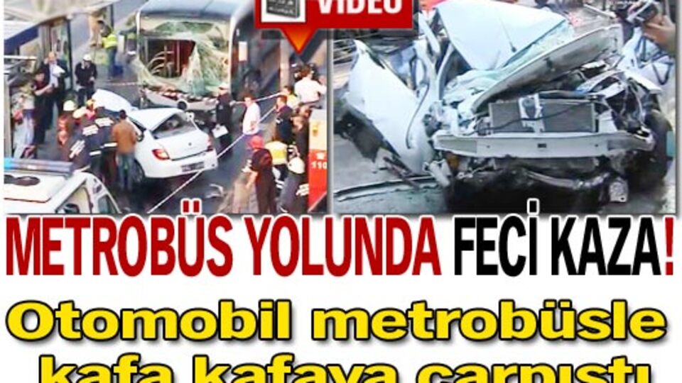 Metrobüs yolunda feci kaza!
