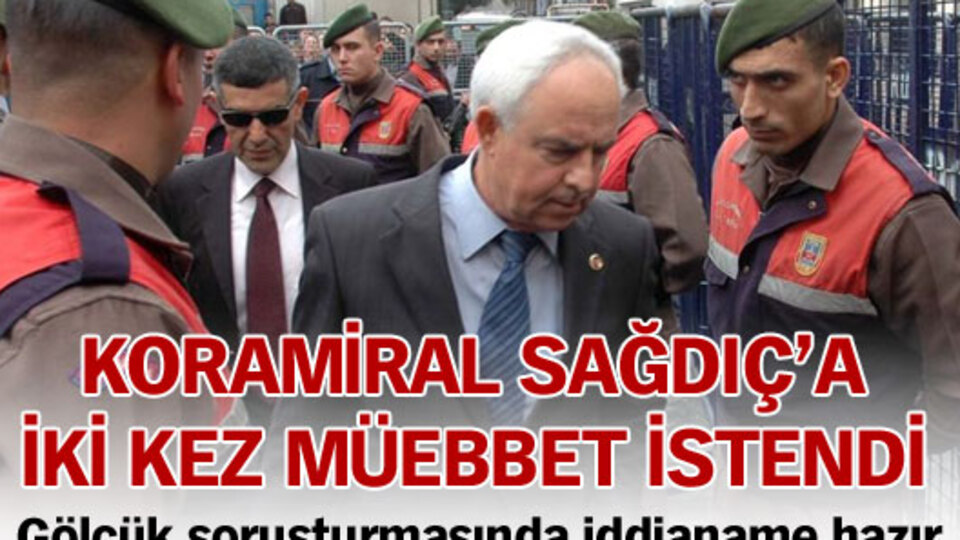Koramiral Sağdıç'a iki kez müebbet istendi