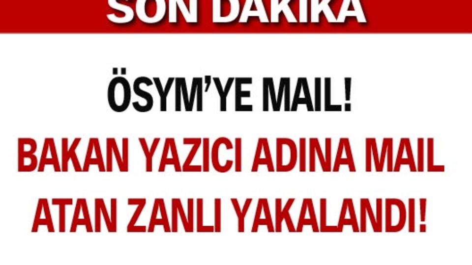 ÖSYM'ye mail atan zanlı yakalandı!