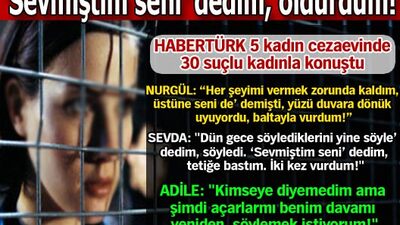 'Sevmiştim seni' dedim, öldürdüm!