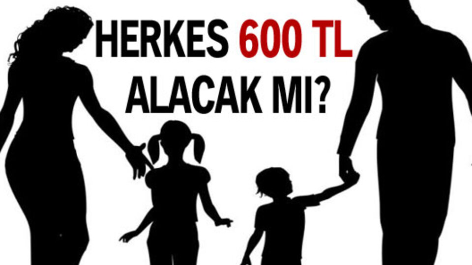 Herkes 600 TL alacak mı?