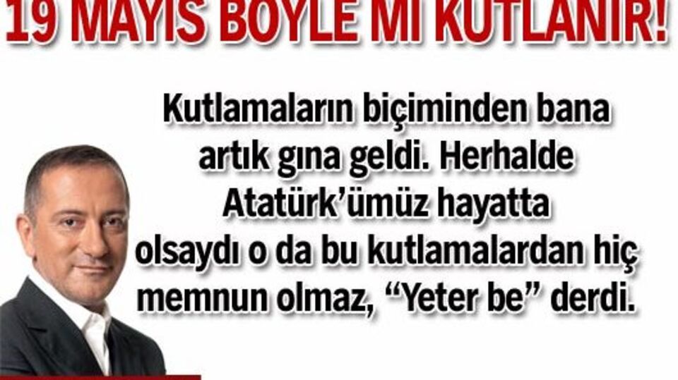 19 Mayıs böyle mi kutlanır!