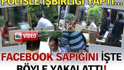 Facebook sapığı işte böyle yakalandı!