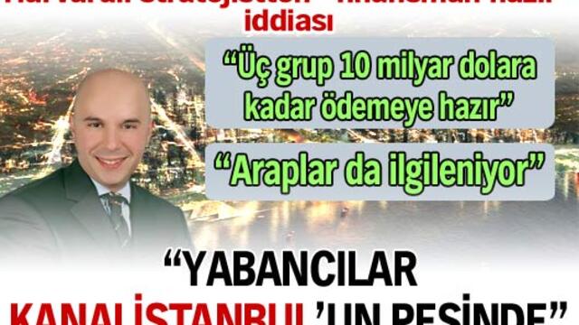 Yabancılar Kanalİstanbul'un peşinde!
