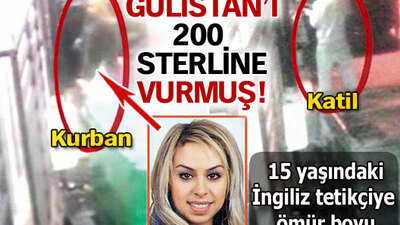 Gülistan'ı 200 sterline vurmuş!