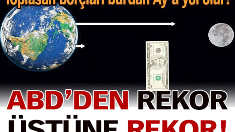 ABD'nin borcu Ay'a yaklaştı!