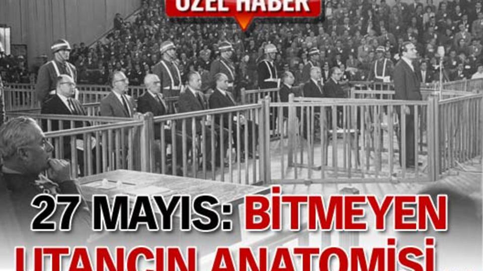 27 Mayıs: Bitmeyen utancın anatomisi
