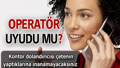 Operatör uyudu mu?