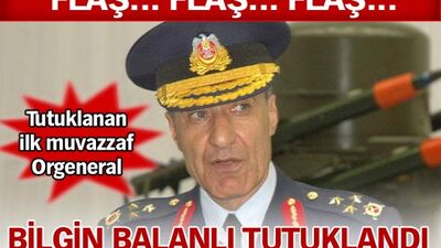 Tutuklanan ilk muvazzaf orgeneral