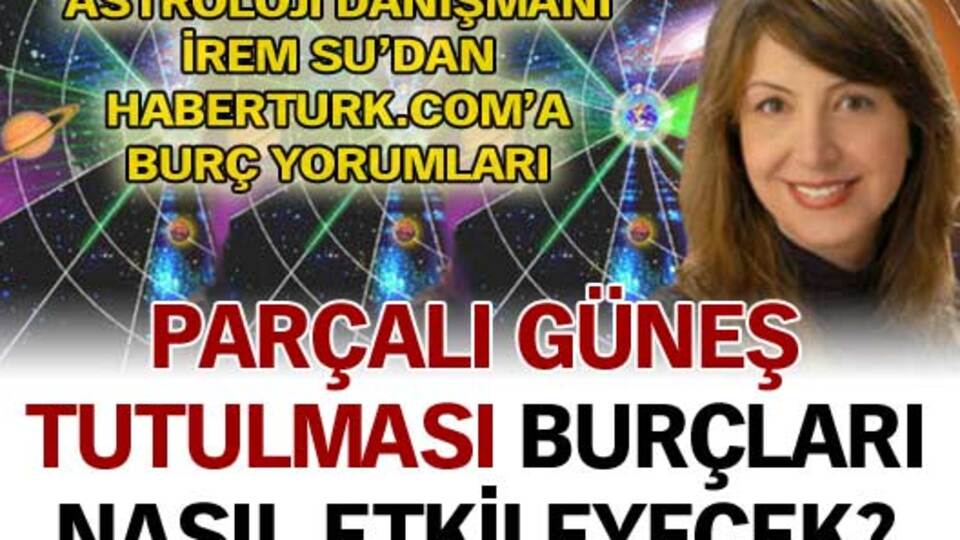 Parçalı güneş tutulması burçları nasıl etkileyecek?