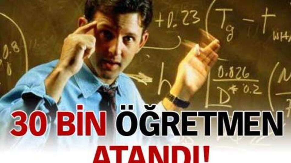 30 bin öğretmen atandı!