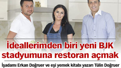 İdeallerimden biri yeni BJK stadyumuna restoran açmak