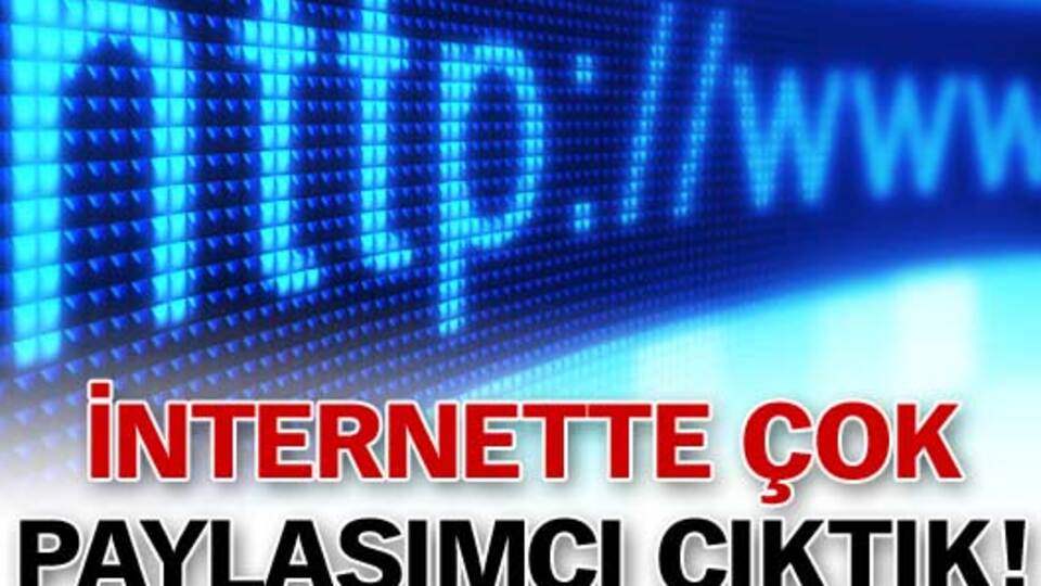 İnternette çok paylaşımcı çıktık!