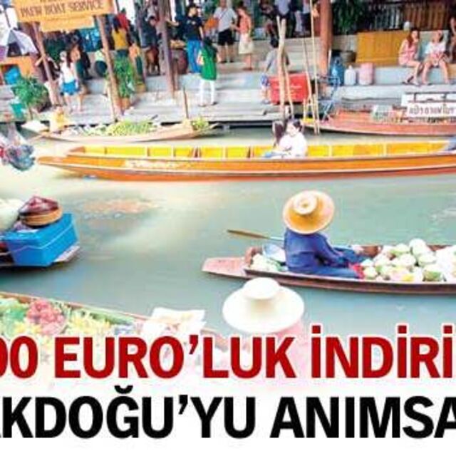 200 Euro'luk indirim Uzakdoğu'yu hatırlattı!