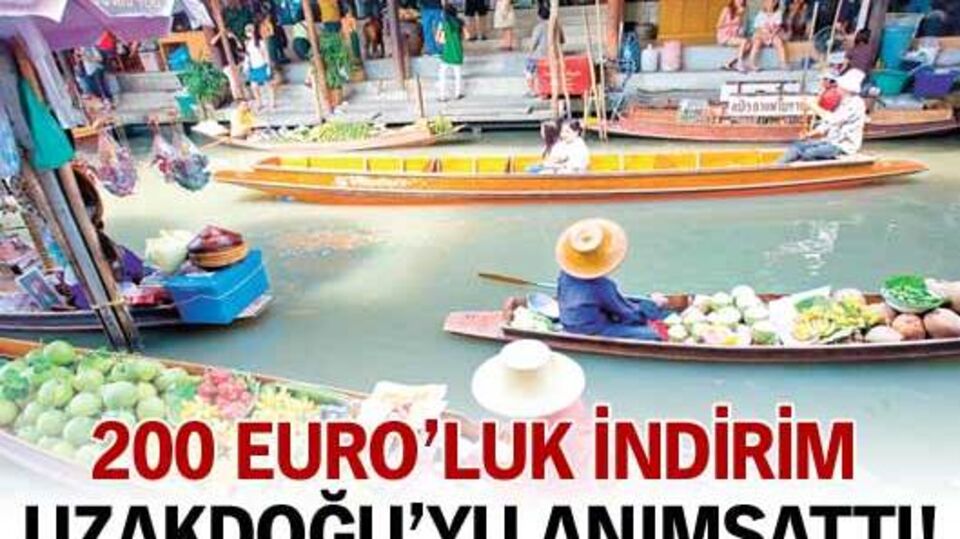 200 Euro'luk indirim Uzakdoğu'yu hatırlattı!
