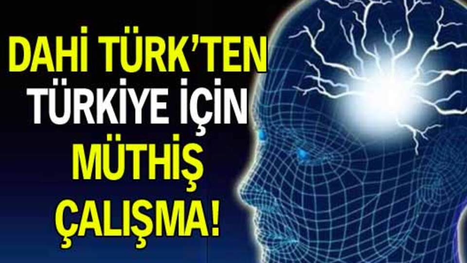 Dahi Türk'ten Türkiye için müthiş çalışma!