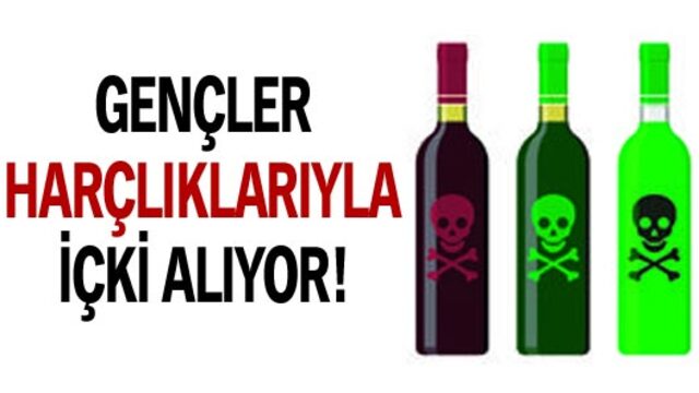 "Gençler harçlıklarıyla içki alıyor"