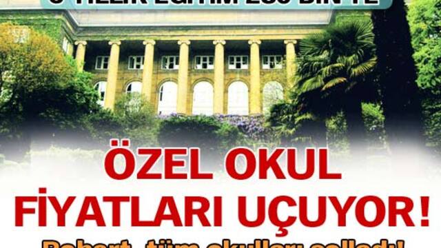 Özel okul fiyatları uçuyor!