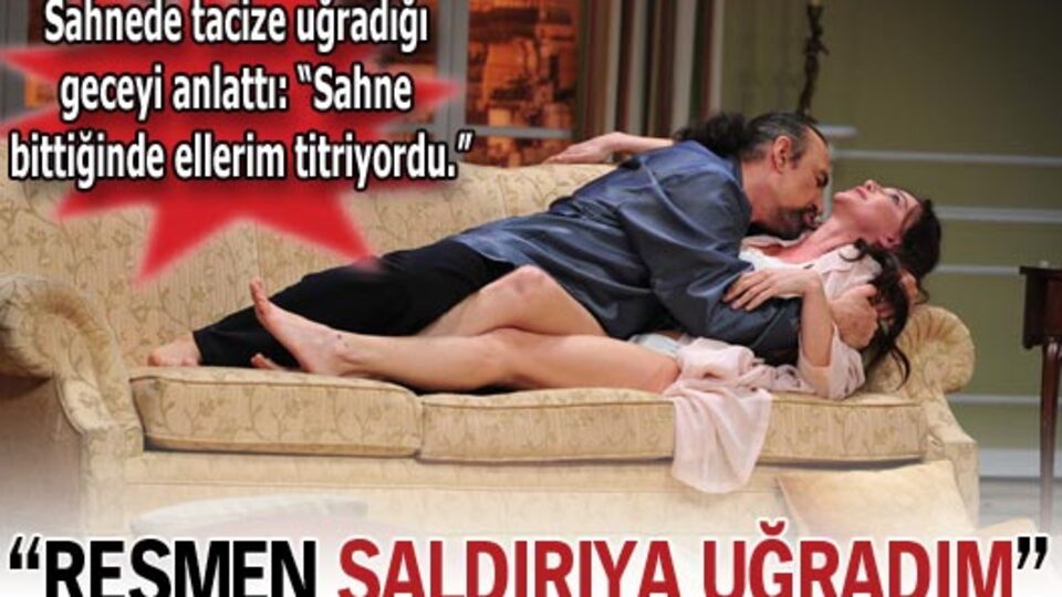 "Resmen saldırıya uğradım"
