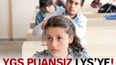 YGS puansız LYS'ye!