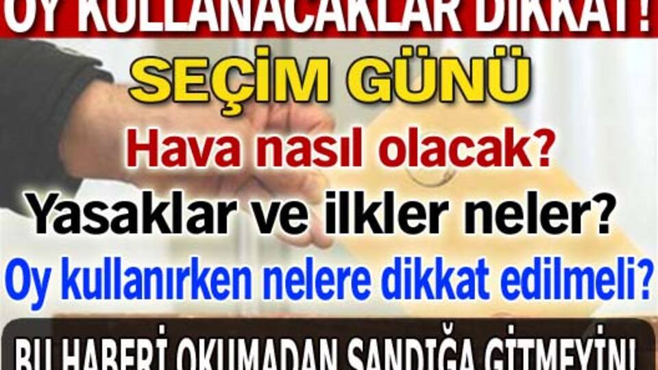 Oy kullanacaklar dikkat!